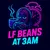 LF BEANS AT 3AM